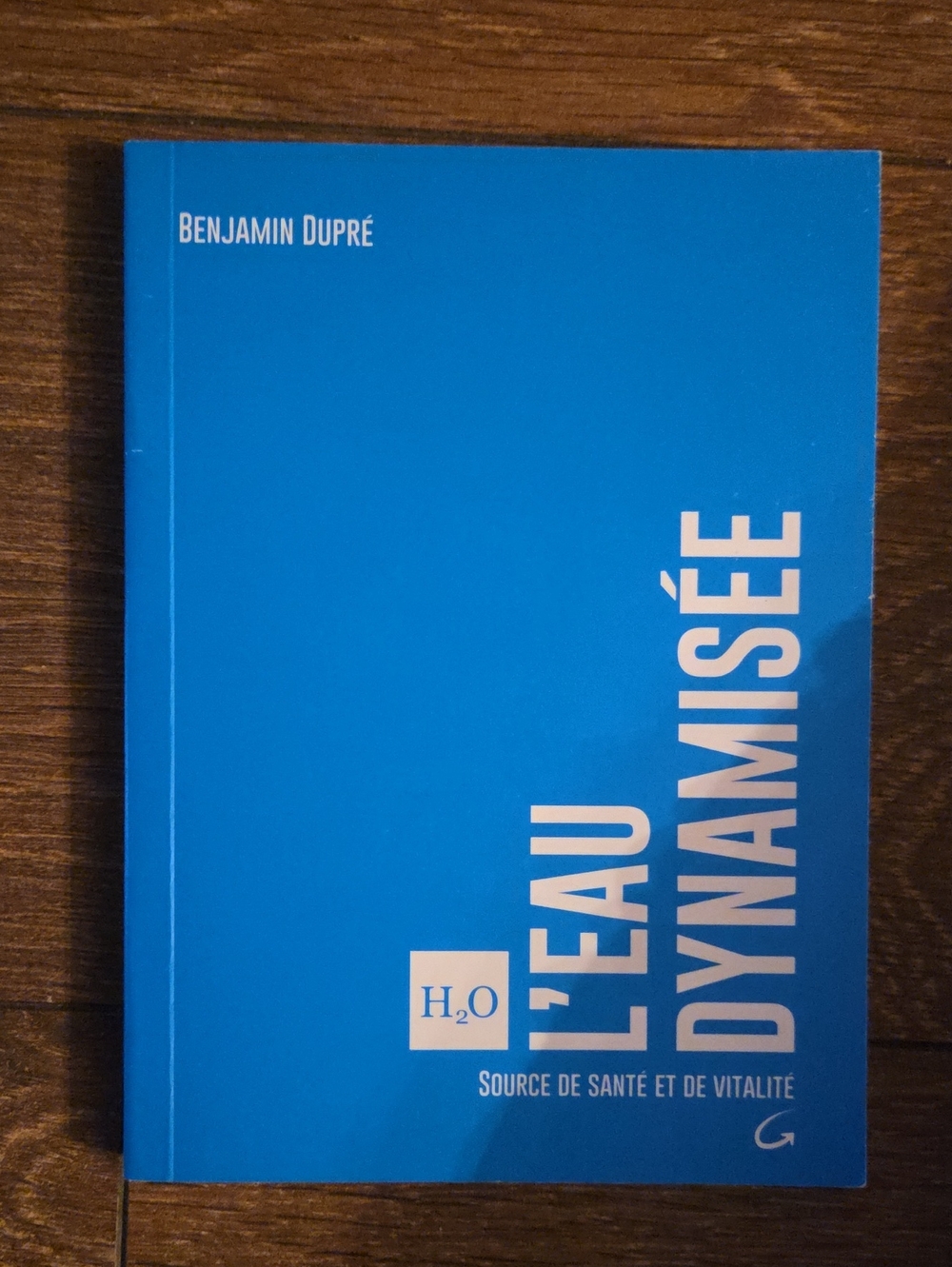Livre - L' Eau Dynamisee Sour E De Santer Et De Vitalite - French Book